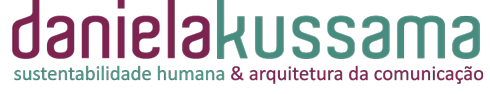 Daniela Kussama - Sustentabilidade humana e arquitetura da comunicação